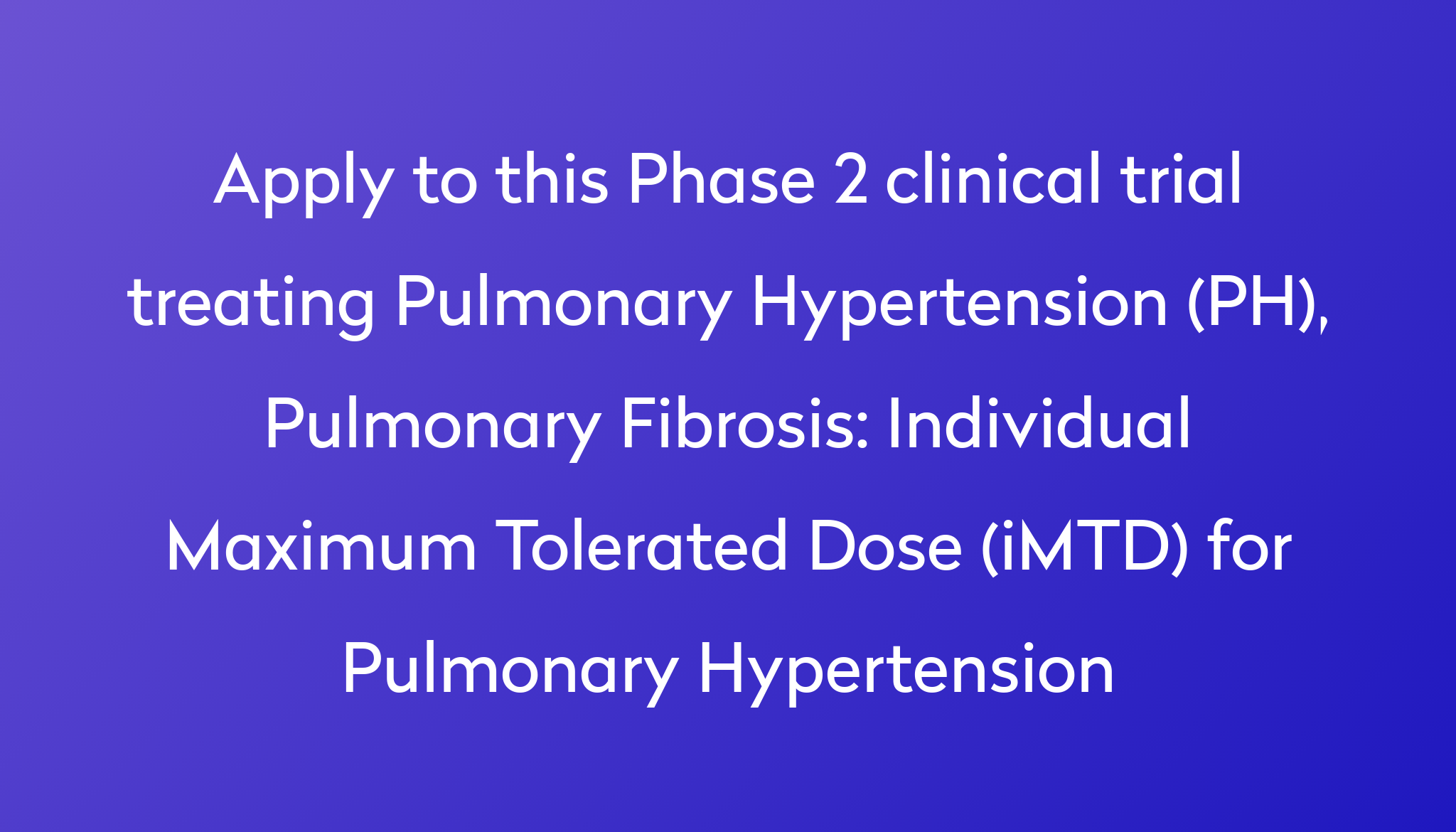 individual-maximum-tolerated-dose-imtd-for-pulmonary-hypertension